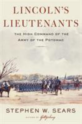Lincoln's lieutenants : the high command of the Army of the Potomac