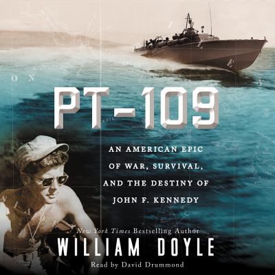 PT-109 : an American epic of war, survival, and the destiny of John F. Kennedy