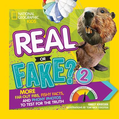Real or fake? : more far-out fibs, fishy facts, and phony photos to test for the truth. 2 :