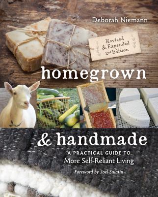 Homegrown & handmade : a practical guide to more self-reliant living