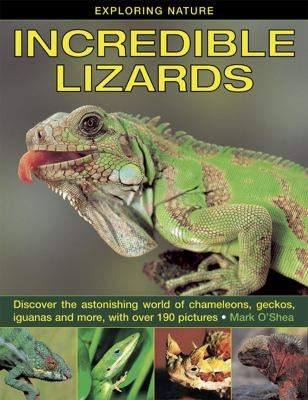 Incredible lizards : discover the astonishing world of chameleons, geckos, iguanas and more, with over 190 pictures