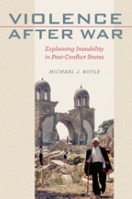 Violence after war : explaining instability in post-conflict states