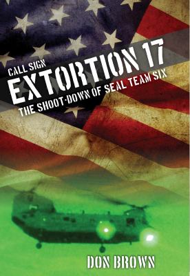 Call sign Extortion 17 : the shoot-down of SEAL Team Six