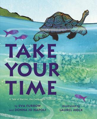 Take your time : a tale of Harriet, the Galápagos tortoise