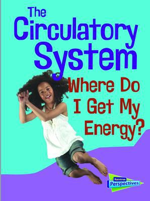 The circulatory system : where do I get my energy?