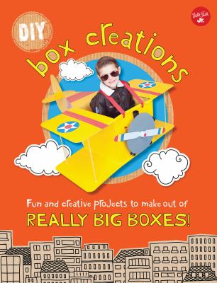 DIY box creations : fun and creative projects to make out of really big boxes!