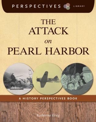 The attack on Pearl Harbor : a history perspectives book
