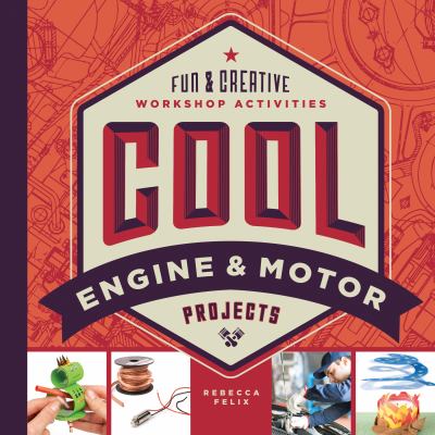 Cool engine & motor projects : fun & creative workshop activities