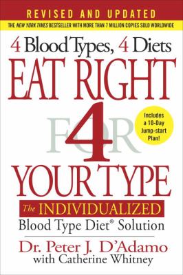 Eat right for your type : the individualized Blood Type Diet solution