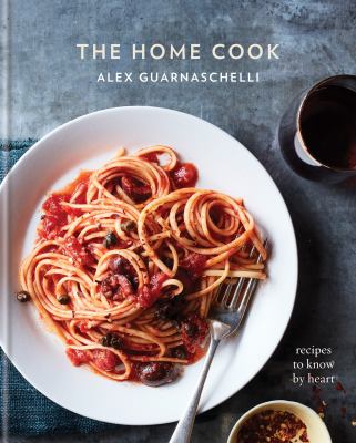 The home cook : recipes to know by heart
