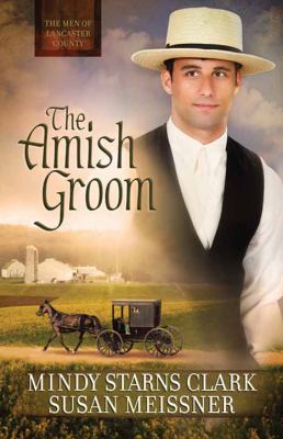 The Amish groom : the men of Lancaster County