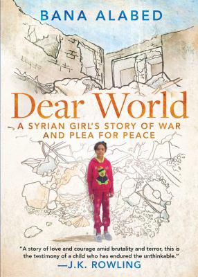 Dear world : a Syrian girl's story of war and plea for peace