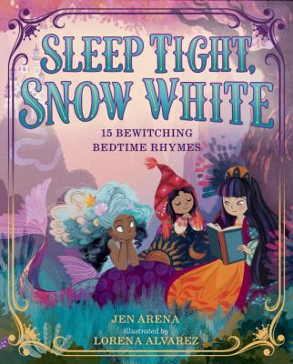 Sleep tight, Snow White : 15 bewitching bedtime rhymes