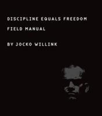 Discipline equals freedom : field manual