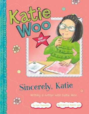 Sincerely, Katie : writing a letter with Katie Woo