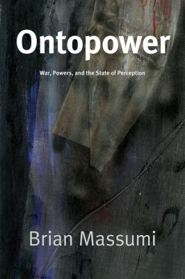 Ontopower : war, powers, and the state of perception