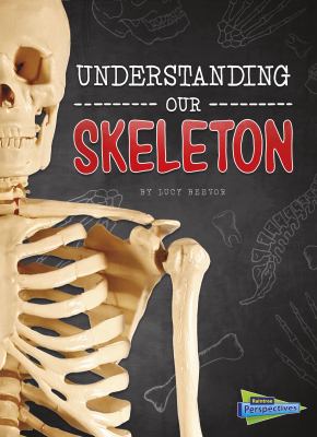 Understanding our skeleton