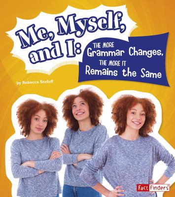 Me, myself, and I : the more grammar changes, the more it remains the same