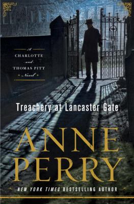 Treachery at Lancaster Gate : a Charlotte and Thomas Pitt novel