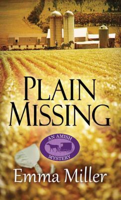 Plain missing : an Amish mystery