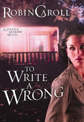 To write a wrong : a Justice Seekers novel