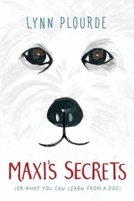Maxi's secrets : (or, what you can learn from a dog)