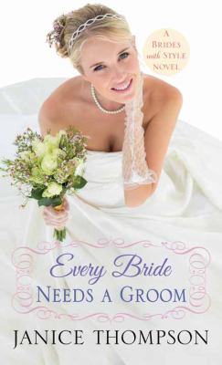 Every bride needs a groom : a brides with style novel