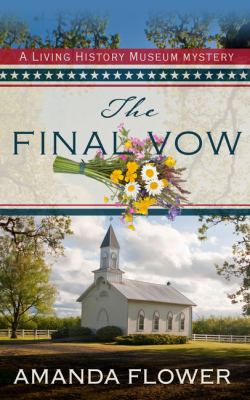 The final vow : a living history museum mystery