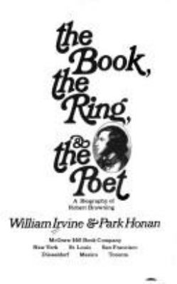 The book, the ring, & the poet; : a biography of Robert Browning