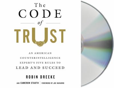 The code of trust : an American counterintelligence expert's five rules to lead and succeed