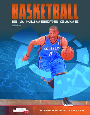 Basketball is a numbers game : a fan's guide to stats