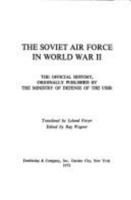 The Soviet Air Force in World War II : the official history