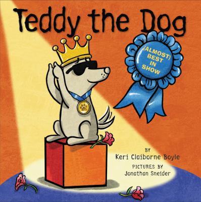 Teddy the dog : (almost) best in show