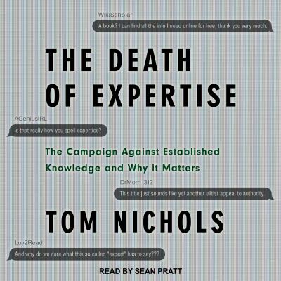 The death of expertise : the campaign against established knowledge and why it matters