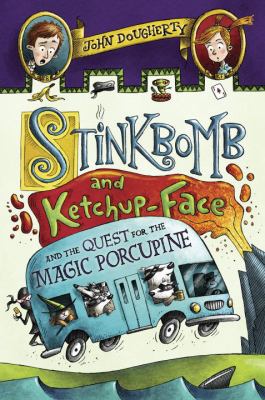 Stinkbomb and Ketchup-Face and the quest for the magic porcupine