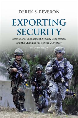 Exporting security : international engagement, security cooperation, and the changing face of the US military