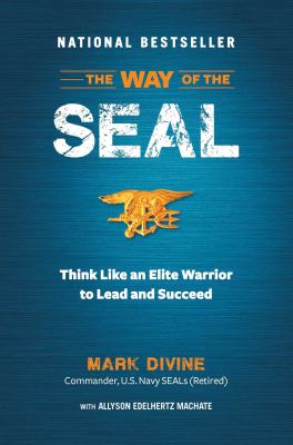 The way of the SEAL : think like an elite warrior to lead and succeed