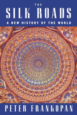 The Silk Roads : a new history of the world