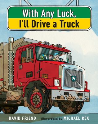 With any luck, I'll drive a truck