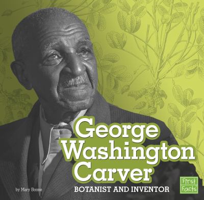 George Washington Carver : botanist and inventor