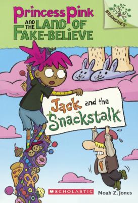 Jack and the Snackstalk/ : by Noah Z. Jones.