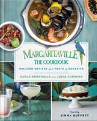 Margaritaville, the cookbook : relaxed recipes for a taste of paradise