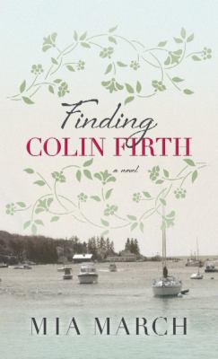 Finding Colin Firth : a novel