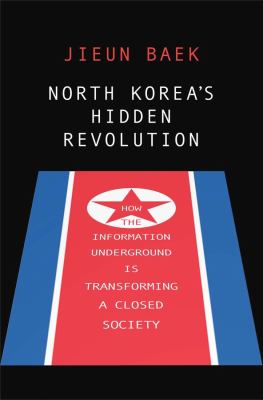 North Korea's hidden revolution : how the information underground is transforming a closed society