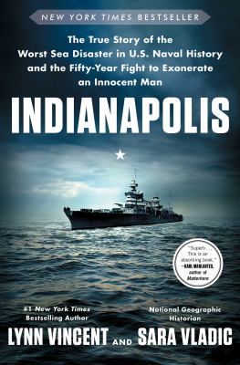 Indianapolis : the true story of the worst sea disaster in U.S. Naval history and the fifty-year fight to exonerate an innocent man