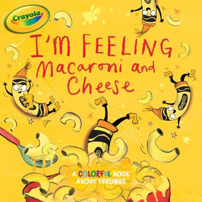 I'm feeling macaroni and cheese : a colorful book about feelings / by Tina Gallo ; illustrated by Clair Rossiter