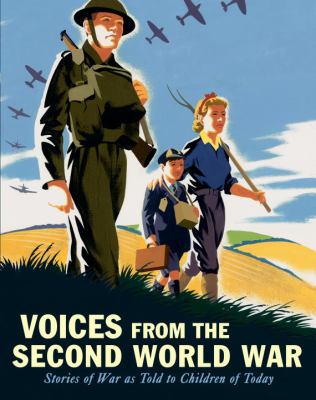 Voices from the Second World War : stories of war as told to children of today.