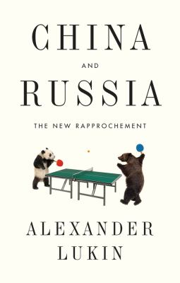 China and Russia : the new rapprochement