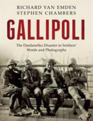 Gallipoli : The Dardanelles disaster in soldiers' words and photographs