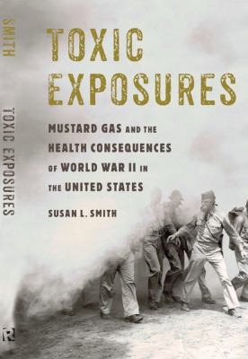 Toxic exposures : mustard gas and the health consequences of World War II in the United States